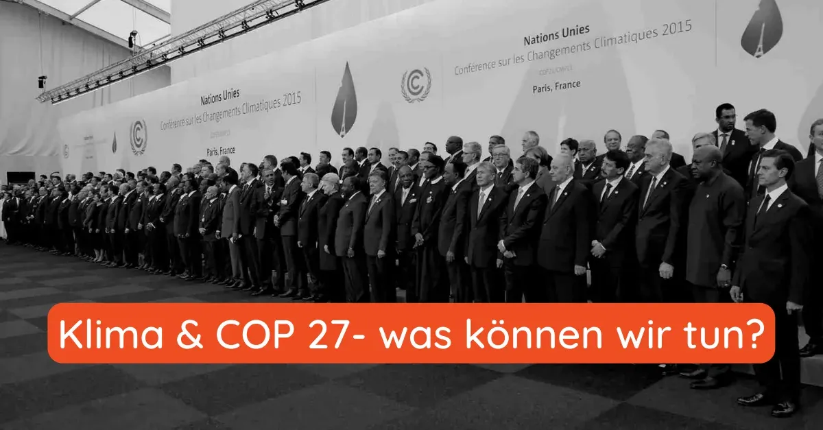 Klima & COP 27 – was können wir tun?